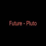 The lyrics LONG LIVE THE PIMP of FUTURE is also present in the album Pluto (2012)