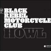 The lyrics THE LINE of BLACK REBEL MOTORCYCLE CLUB is also present in the album Howl (2005)