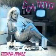 The lyrics NON SIAMO ANGELI of TIZIANA RIVALE is also present in the album Contatto (1986)