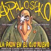 The lyrics SI KIEREN TRANKILIDAD LES DAREMOS ZEMENTERIOS of A PALO SEKO is also present in the album La paja en el ojo ajeno (2001)