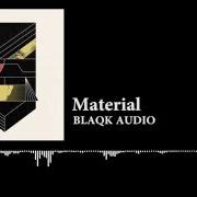The lyrics MATERIAL of BLAQK AUDIO is also present in the album Material (2016)