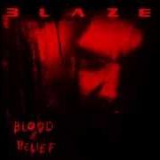 The lyrics TEARING MYSELF TO PIECES of BLAZE is also present in the album Blood & belief (2004)