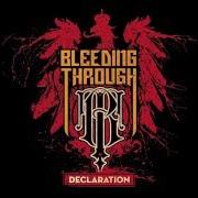 The lyrics DECLARATION (YOU CAN'T DESTROY WHAT YOU CAN NOT REPLACE) of BLEEDING THROUGH is also present in the album Declaration (2008)