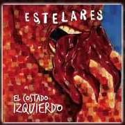 The lyrics DOS O MAS of ESTELARES is also present in the album El costado izquierdo (2012)