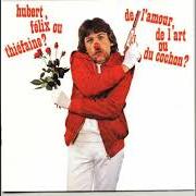 The lyrics DE L'AMOUR, DE L'ART OU DU COCHON ? of HUBERT-FÉLIX THIÉFAINE is also present in the album De l'amour, de l'art ou du cochon? (1980)