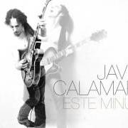 The lyrics CIEGO DE COLOR of JAVIER CALAMARO is also present in the album Este minuto (2010)