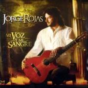 The lyrics DESAFÍO of JORGE ROJAS is also present in the album Mi voz y mi sangre (2009)