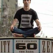 The lyrics ALL I WANNA DO IS YOU of KEVIN JOHANSEN is also present in the album City zen (2005)