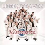 The lyrics OJALÁ QUE ME OLVIDES of LA ARROLLADORA BANDA EL LIMON is also present in the album Libre otra vez (2016)