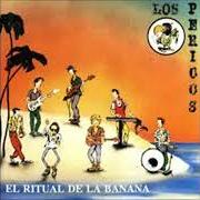 The lyrics NADA QUE PERDER of LOS PERICOS is also present in the album El ritual de la banana (1987)