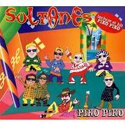 The lyrics QUE CALOR EN LA BAILANTA of LOS SULTANES is also present in the album Piko piko (2005)