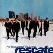 The lyrics LUZ CELESTE of RESCATE is also present in the album No es cuestion de suerte (2000)