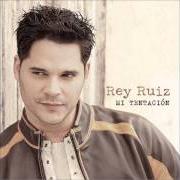 The lyrics DE TI NO ME CANSO of REY RUIZ is also present in the album Mi tentacion (2004)