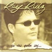 The lyrics QUE TANTO TE EXTRAÑO of REY RUIZ is also present in the album Ya ves quien soy (1998)