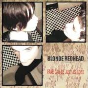 The lyrics OH JAMES of BLONDE REDHEAD is also present in the album Fake can be just as good (1997)