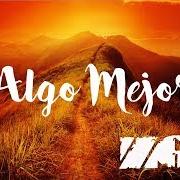 The lyrics ALGO MEJOR of ZONA GANJAH is also present in the album Algo mejor (2019)