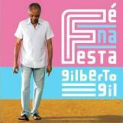 The lyrics ASSIM SIM of GILBERTO GIL is also present in the album Fé na festa (2010)