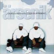 The lyrics QUELQUES GOUTTES SUFFISENT of ARSENIK is also present in the album Quelques gouttes suffisent (1999)