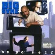 The lyrics BE YO SELF of BIG SYKE is also present in the album Be yo self (1996)