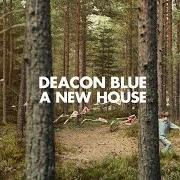 The lyrics BETHLEHEM BEGINS of DEACON BLUE is also present in the album A new house (2014)