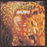 The lyrics DETRÁS DE LOS CERROS of JAGUARES is also present in the album El equilibrio de los jaguares (1996)