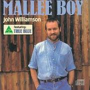 The lyrics TRUE BLUE (1986 VERSION) of JOHN WILLIAMSON is also present in the album Mallee boy (1986)