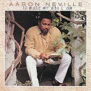 The lyrics YES, I LOVE YOU of AARON NEVILLE is also present in the album To make me who i am (1997)