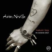 The lyrics CRY ME A RIVER of AARON NEVILLE is also present in the album Nature boy: the standards album (2003)