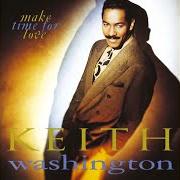 The lyrics MAKE THE TIME FOR LOVE of KEITH WASHINGTON is also present in the album Make time for love (1991)