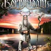 The lyrics LOUHEN YHDEKSÄS POIKA of KORPIKLAANI is also present in the album Ukon wacka (2011)