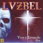 The lyrics ANGELES DE LA NOCHE of LUZBEL is also present in the album Vivo y desnudo (1999)