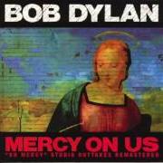 The lyrics EVERYTHING IS BROKEN of BOB DYLAN is also present in the album Oh mercy (1989)
