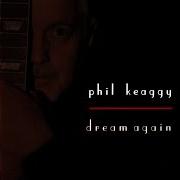 The lyrics HOW CAN I THANK YOU? of PHIL KEAGGY is also present in the album Dream again (2006)