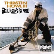 The lyrics EVEN - INTERLUDE of THIRSTIN HOWL III is also present in the album Skilligan's island (2002)