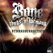 The lyrics THE RIGHTEOUS ONES of BONE THUGS-N-HARMONY is also present in the album Btnhresurrection (2000)