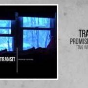 The lyrics TAKE WHAT YOU CAN of TRANSIT is also present in the album Promise nothing. - ep (2011)