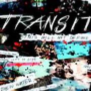 The lyrics FOR THE WORLD of TRANSIT is also present in the album This will not define us (2008)