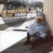 The lyrics WOKE UP OLDER of THE WONDER YEARS is also present in the album Suburbia: i've given you all and now i'm nothing (2011)