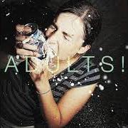 Adults!!!... smart!!! shithammered!!! and excited by nothing!!!!!!