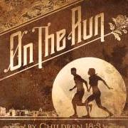The lyrics ALWAYS ON THE RUN of CHILDREN 18:3 is also present in the album On the run (2012)
