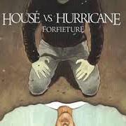 The lyrics COLOURSPACE of HOUSE VS. HURRICANE is also present in the album Forfeiture - ep (2008)