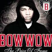 The lyrics BET THAT of BOW WOW is also present in the album The price of fame (2006)