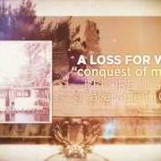 The lyrics CONQUEST OF MISTAKES of A LOSS FOR WORDS is also present in the album Before it caves (2013)