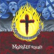 The lyrics ABRASIVE of MONSTER SQUAD is also present in the album Fire the faith (2007)