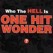 Who the hell is one hit wonder?