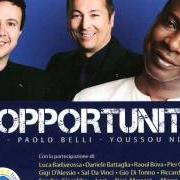 The lyrics L'OPPORTUNITÀ of PUPO & PAOLO BELLI & YOUSSOU'N DOUR is also present in the album Sanremo 2009