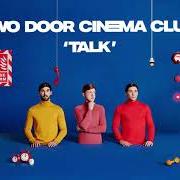The lyrics TALK of TWO DOOR CINEMA CLUB is also present in the album False alarm (2019)
