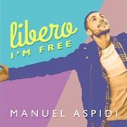 The lyrics LIBERO (I'M FREE) of MANUEL ASPIDI is also present in the album Libero (2019)