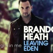 The lyrics THE LIGHT IN ME of BRANDON HEATH is also present in the album Leaving eden (2011)