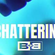 The lyrics CHATTERING of B.O.B is also present in the album Chattering (2020)